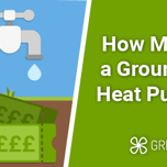 How Much does a Ground Source Heat Pump Cost?
